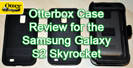 Otterbox - Samsung Galaxy SII Skyrocket Case Review