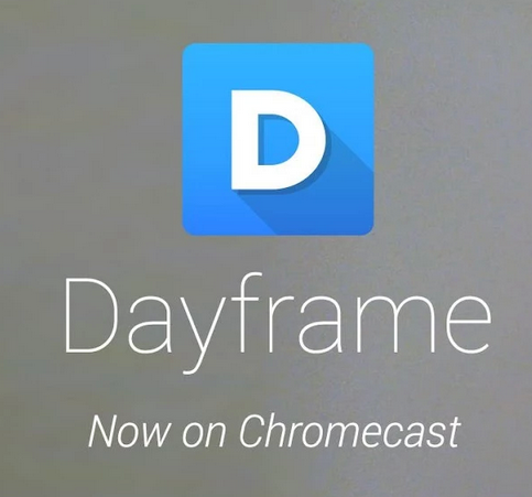Dayframe free Chromecast
